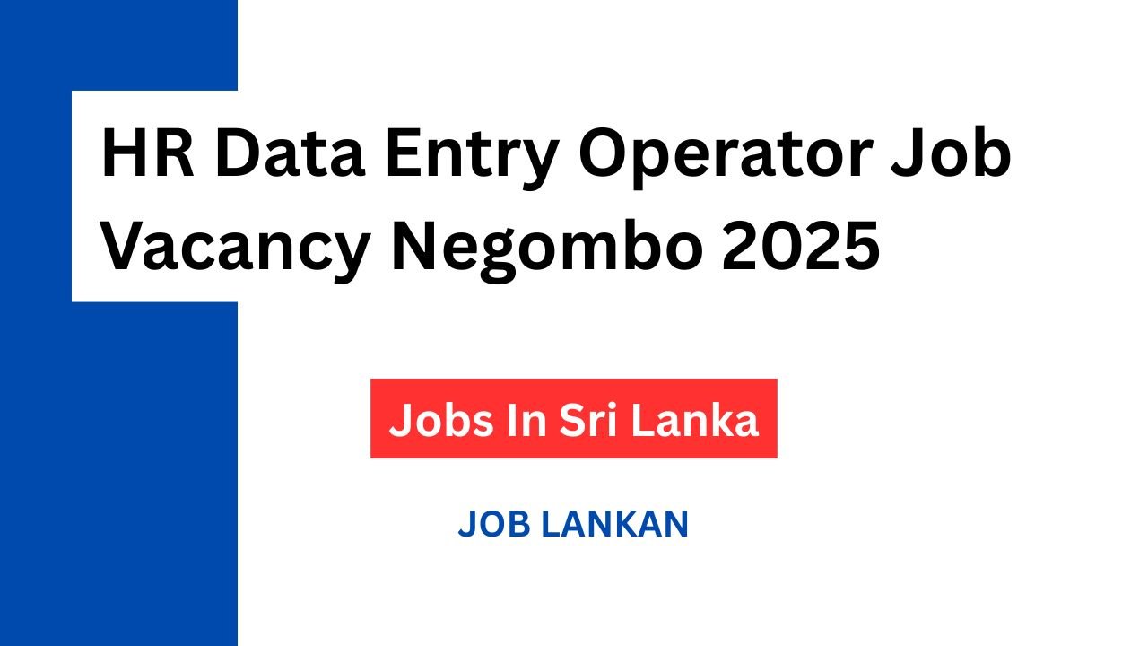 HR Data Entry Operator Job Vacancy Negombo 2025