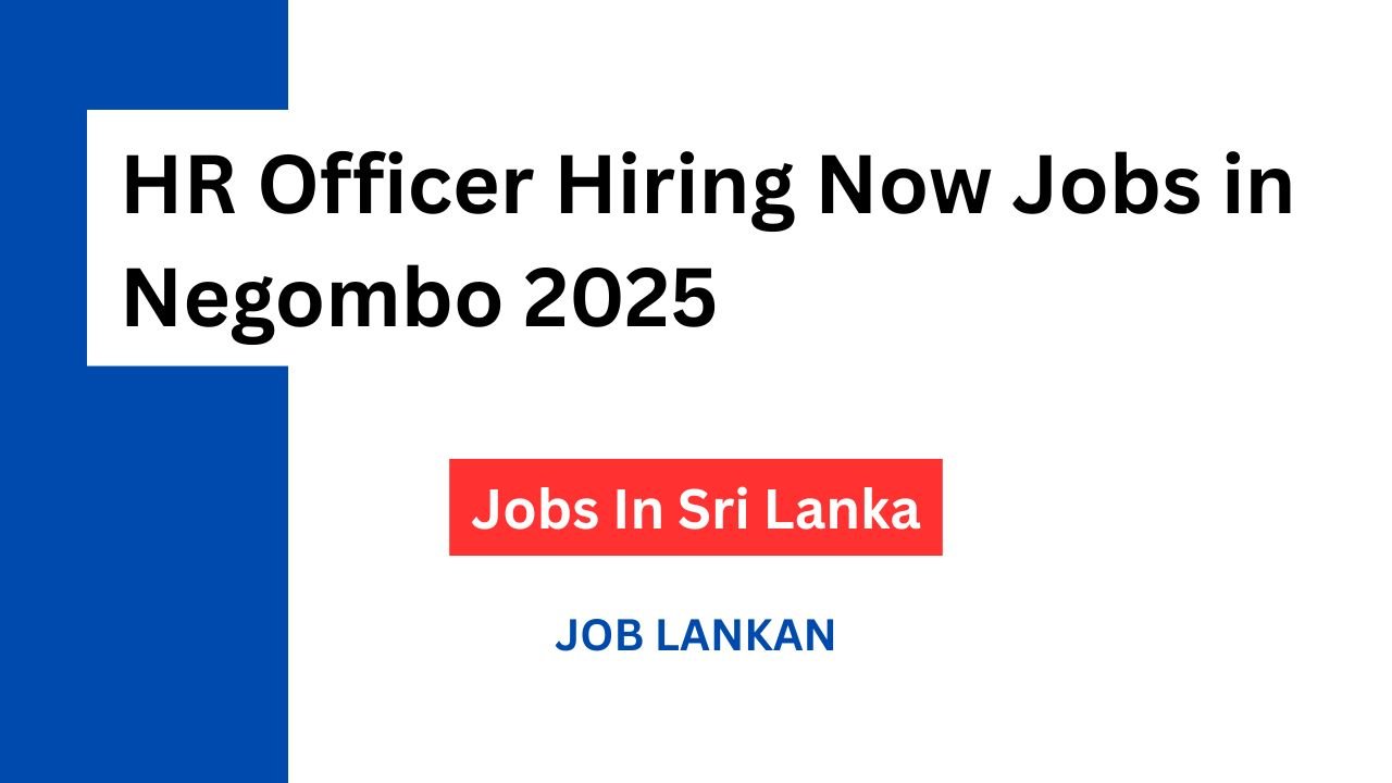 HR Officer Hiring Now Jobs in Negombo 2025