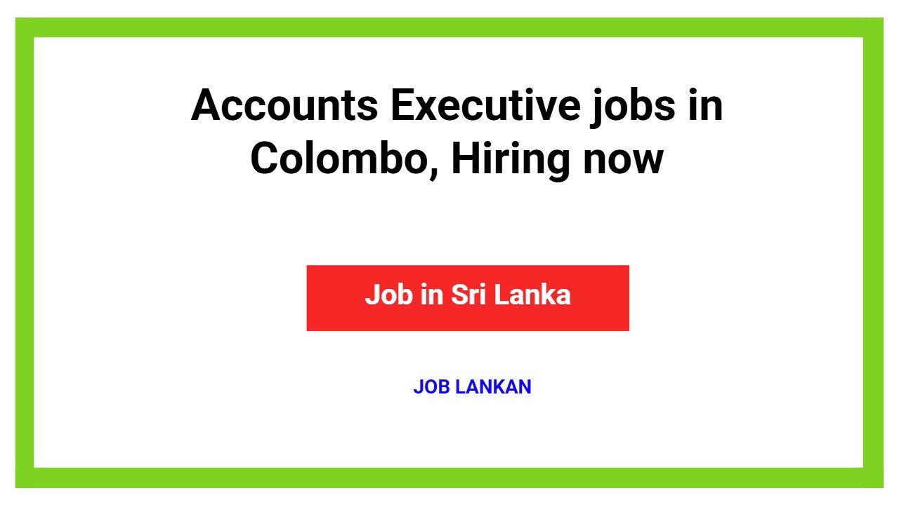 Accounts Executive jobs in Colombo, Hiring now