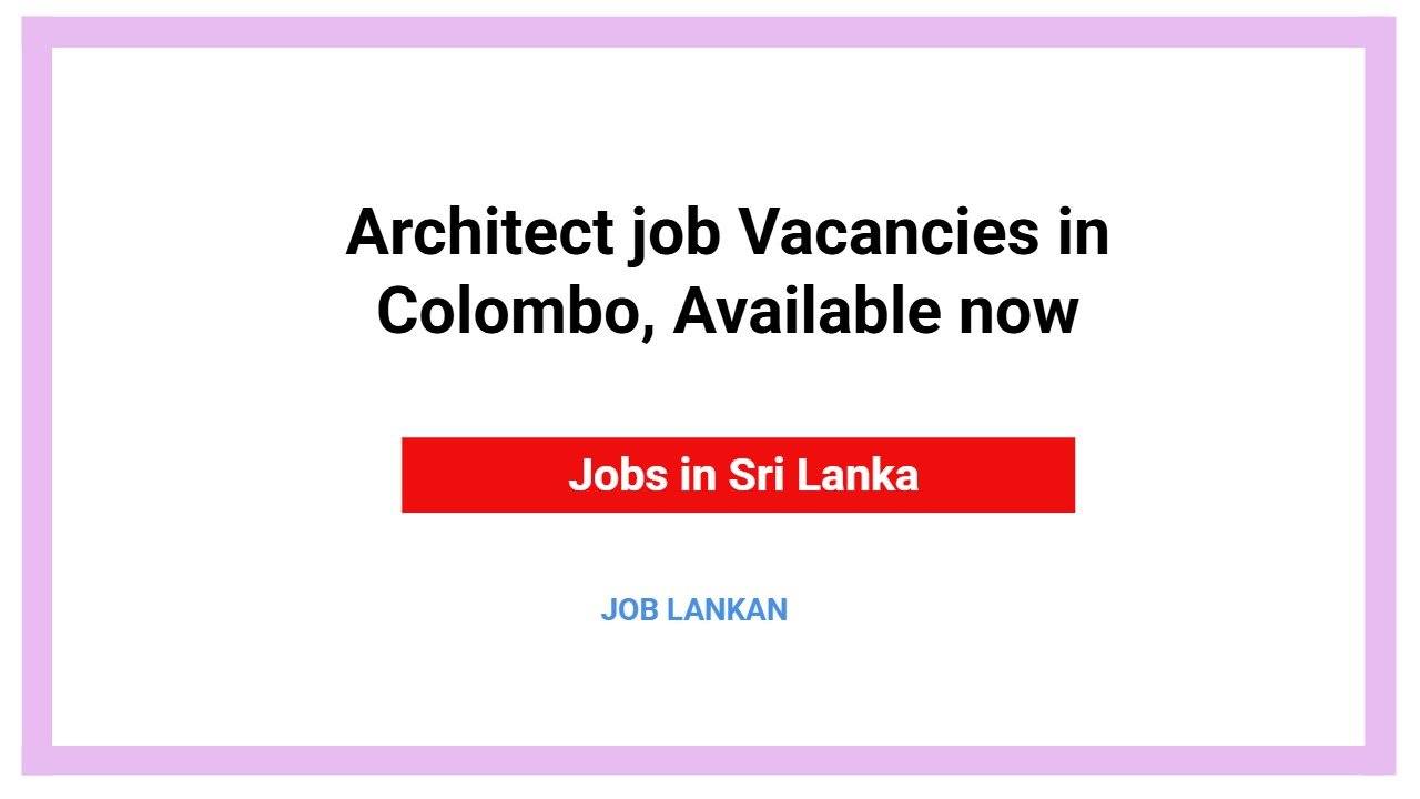 Architect job Vacancies in Colombo, Available now