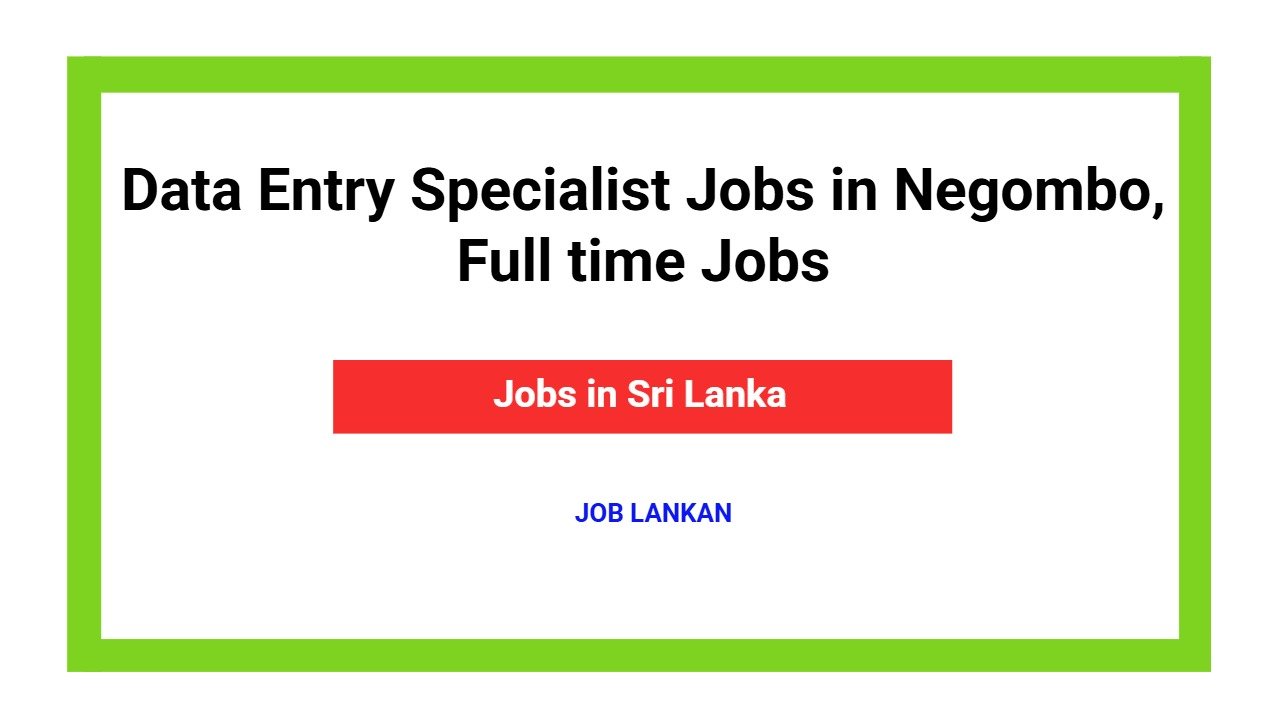 Data Entry Specialist Jobs in Negombo, Full time Jobs