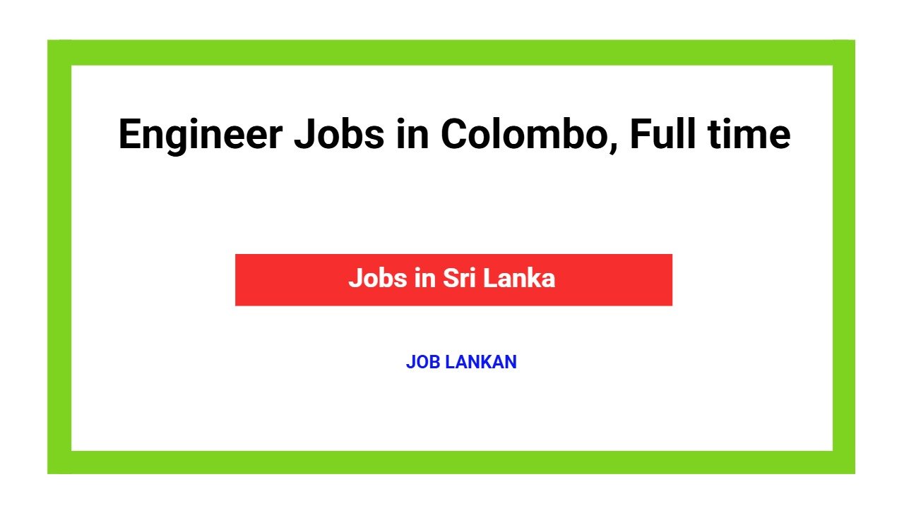 Engineer Jobs in Colombo, Full time