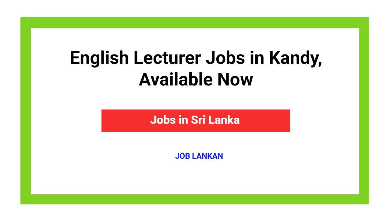 English Lecturer Jobs in Kandy, Available Now