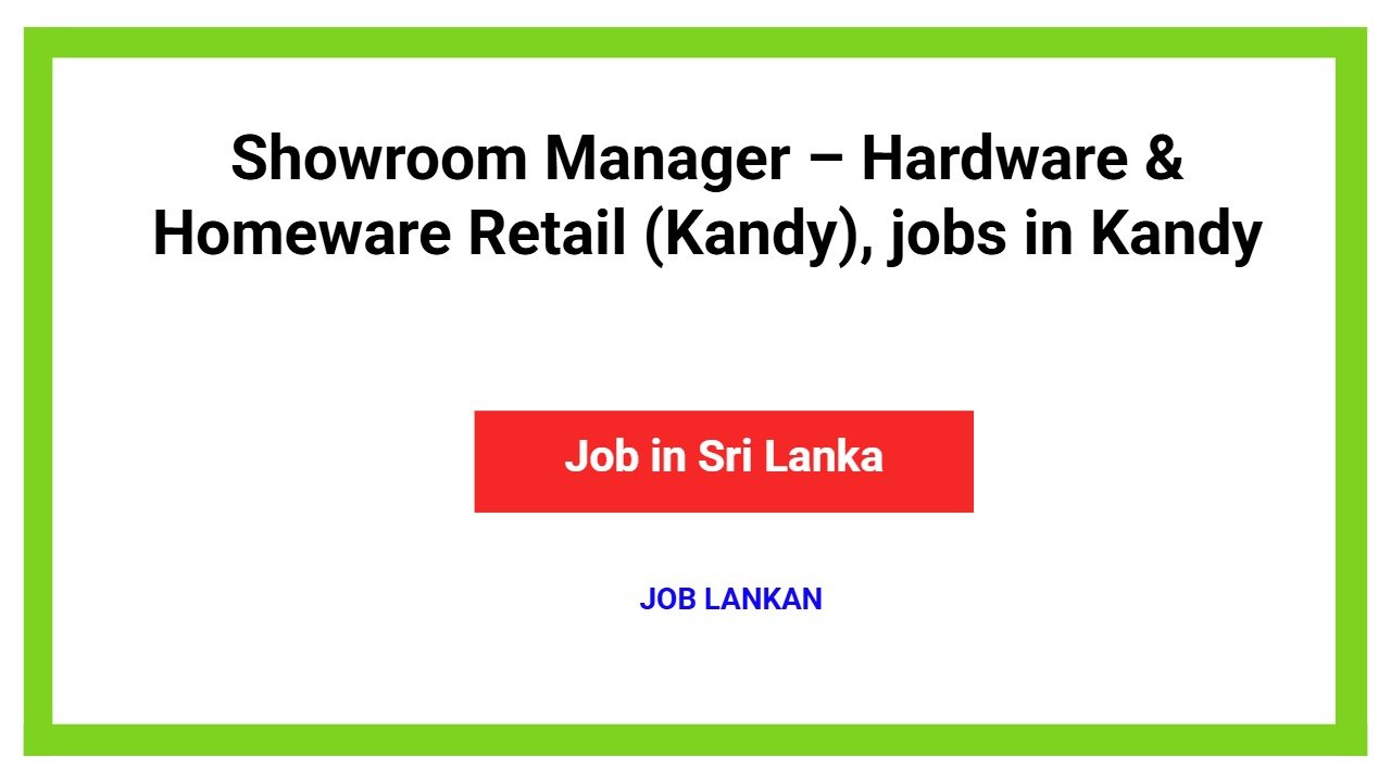 Showroom Manager – Hardware & Homeware Retail (Kandy), jobs in Kandy