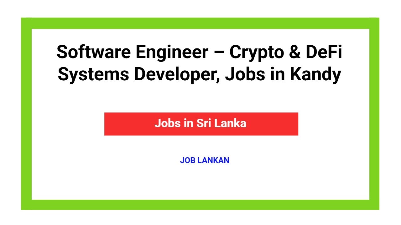 Software Engineer – Crypto & DeFi Systems Developer, Jobs in Kandy
