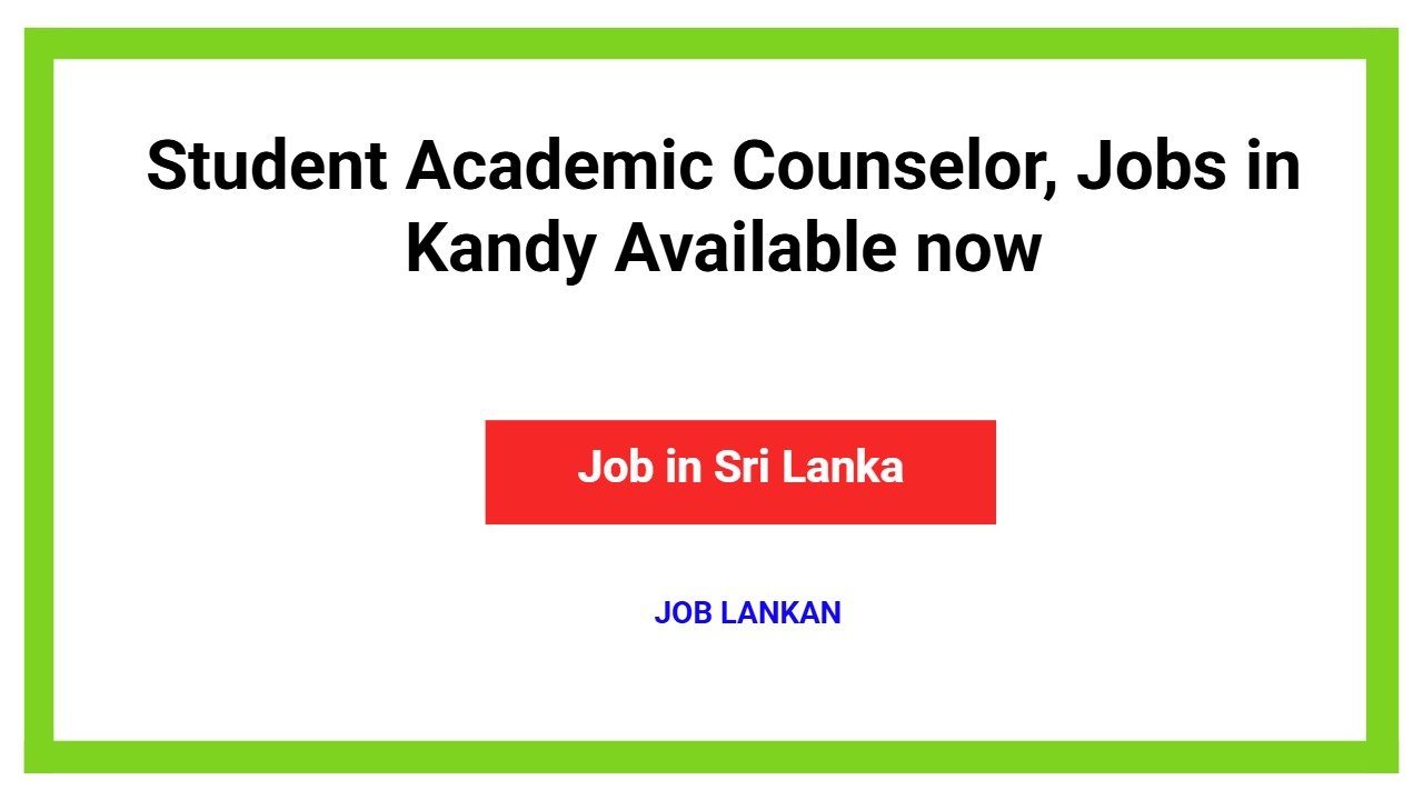 Student Academic Counselor, Jobs in Kandy Available now
