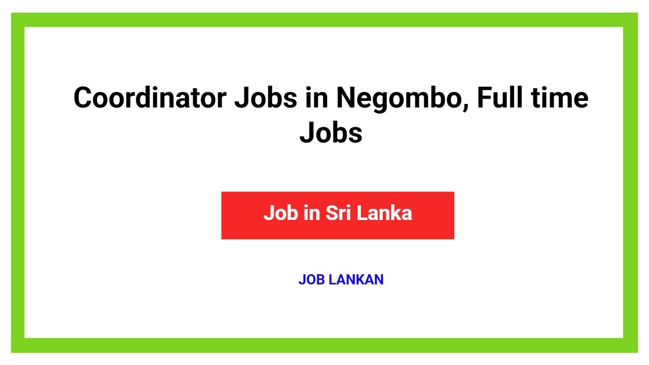 Coordinator Jobs in Negombo, Full time Jobs